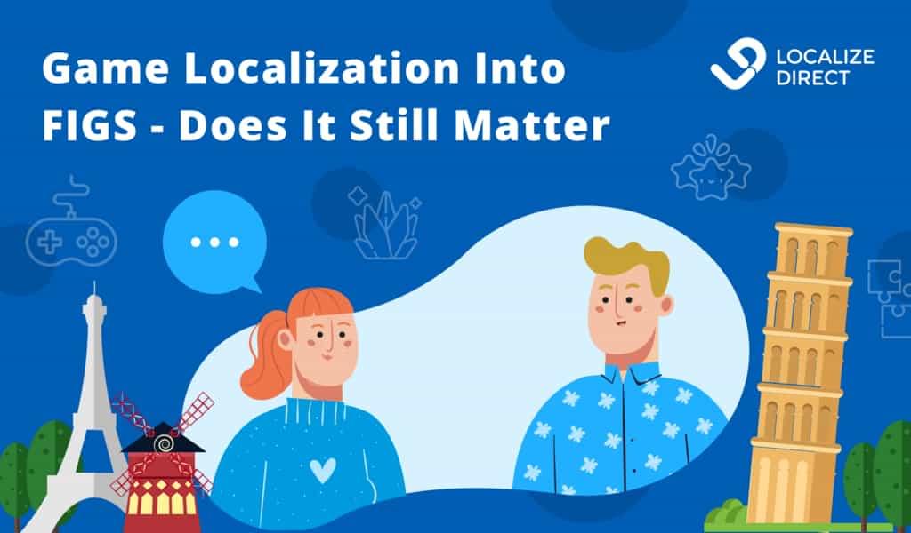 Game Localization Into FIGS Will It Still Matter In 2021